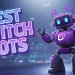 Les 5 Meilleurs Bots Twitch en 2026 : Nightbot, StreamElements, Moobot