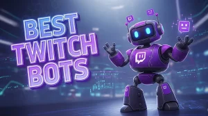 Les 5 Meilleurs Bots Twitch en 2026 : Nightbot, StreamElements, Moobot